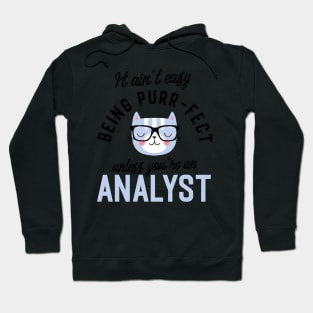 Analyst Cat Gifts for Cat Lovers - It ain't easy being Purr Fect Hoodie